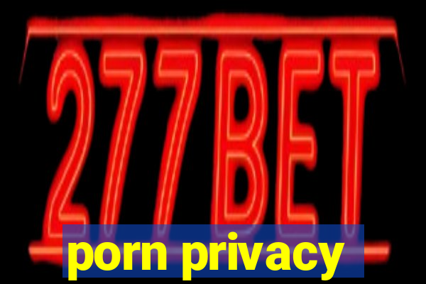 porn privacy